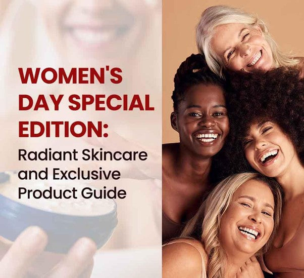 Women's Day Special Edition: Radiant Skincare and Exclusive Product Guide