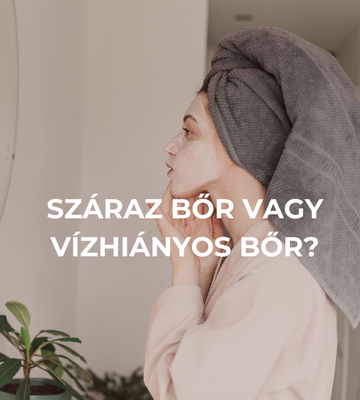 Száraz bőr vagy vízhiányos bőr? A különbség, a biológiai háttér és a helyes kezelés